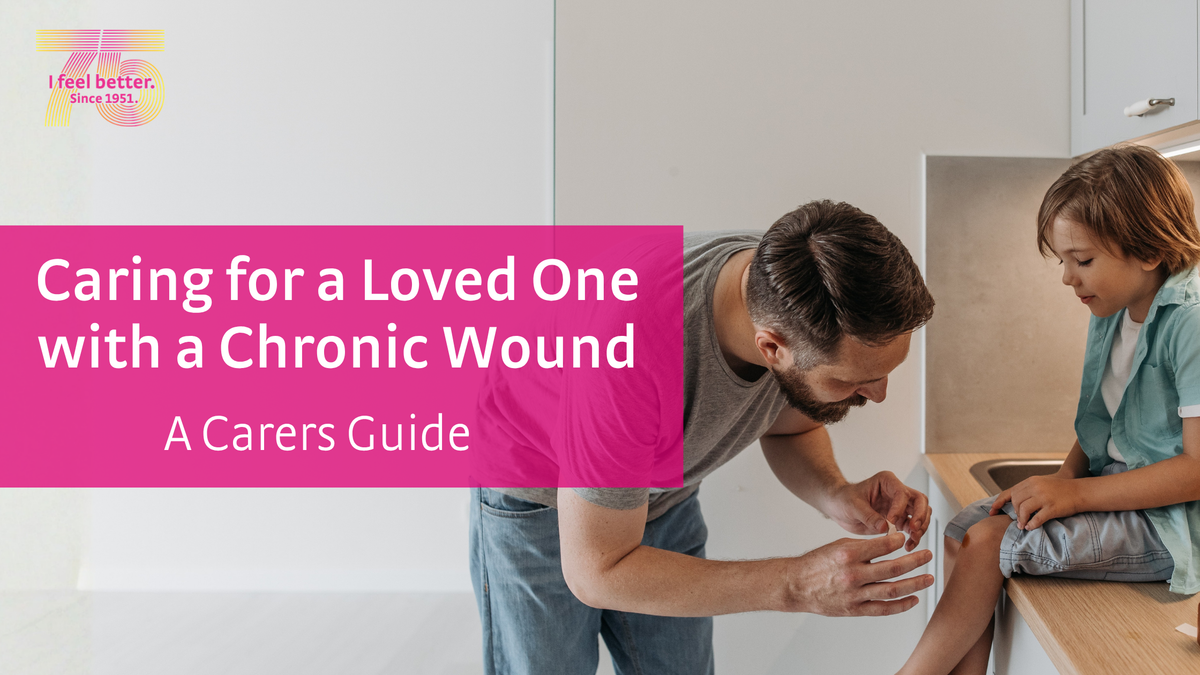 Caring for a Loved One with a Chronic Wound: A Carer's Guide